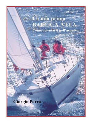 cover image of La mia prima barca a vela. Come orientarsi nell'acquisto